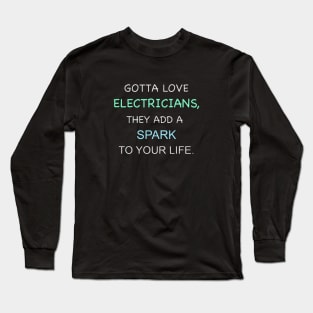 Gotta Love Electricians. Long Sleeve T-Shirt